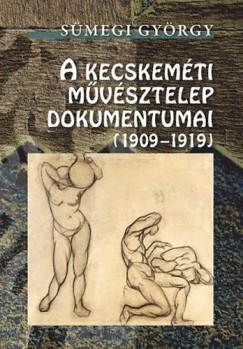 A Kecskemti Mvsztelep dokumentumai (1909-1919)