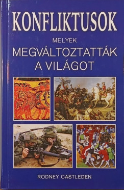 Konfliktusok, melyek megv�ltoztatt�k a vil�got