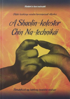 A Shaolin-kolostor Chin Na-technikI