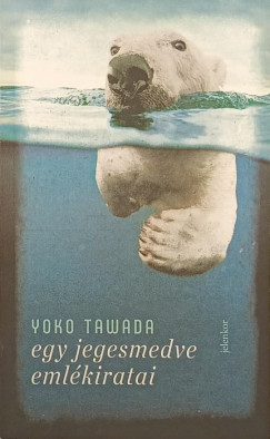 Yoko Tawada - Egy jegesmedve emlkiratai