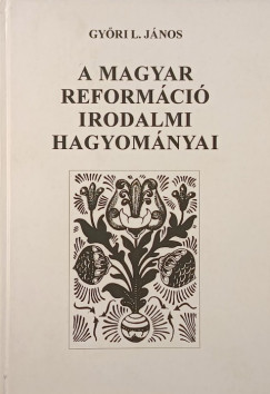 A magyar reformci irodalmi hagyomnyai