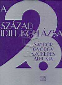 Sándor György - A 20. század idill-kollázsa