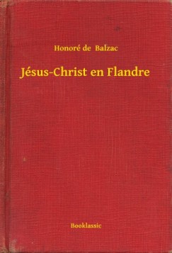 Honor de Balzac - Jsus-Christ en Flandre