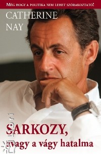 Sarkozy, avagy a vgy hatalma