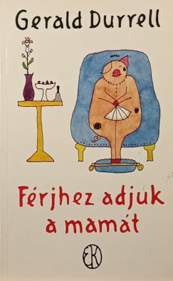 Gerald Durrell - Frjhez adjuk a mamt