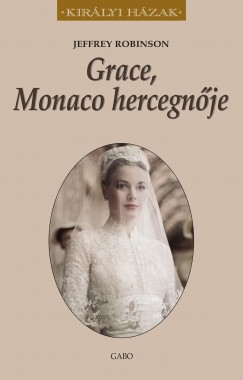 Jeffrey Robinson - Grace, Monaco hercegnje