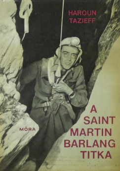 Haroun Tazieff - A Saint-Martin barlang titka