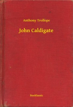 Anthony Trollope - John Caldigate