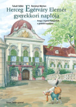 Faludi Ildik - Remnyi Mrton - Herceg Egrvry Elemr gyerekkori naplja