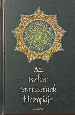 Kadi�ni Mirza Gulam Ahmad - Az Iszl�m tan�t�s�nak filoz�fi�ja