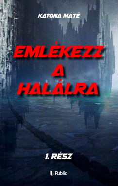 Katona Mt - Emlkezz a hallra - 1. rsz