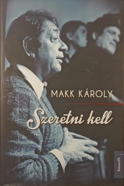 Makk K�roly - K�r�ssi P. J�zsef   (Szerk.) - Szeretni kell