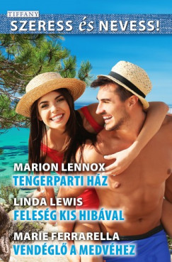 Marion Lennox; Linda Lewis; Marie Ferrarella - Szeress s Nevess! 60 - Tengerparti hz ; Felesg kis hibval; Vendgl a Medvhez
