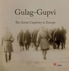 Kiss Rka   (Szerk.) - Simon Istvn   (Szerk.) - Gulag-Gupvi - The Soviet Captivity in Europe