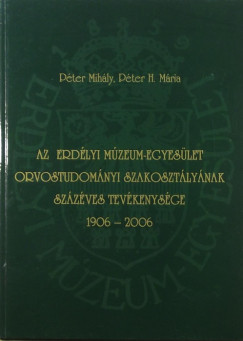 Az Erdlyi Mzeum-Egyeslet Orvostudomnyi Szakosztlynak szzves tevkenysge 1906-2006