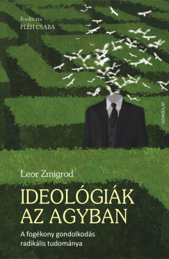 Leor Zmigrod - Ideolgik az agyban