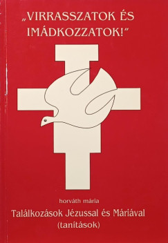 "Virraszatok �s im�dkozzatok!"