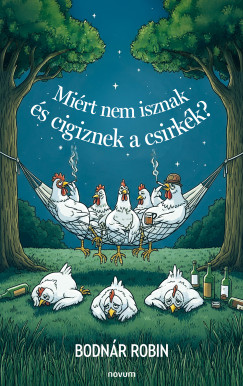 Miért nem isznak és cigiznek a csirkék?