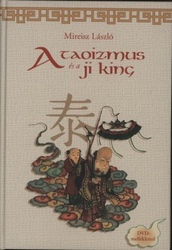 Mireisz Lszl - A taoizmus s a ji king  - DVD mellklettel