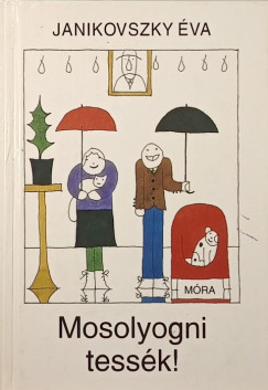 Mosolyogni tessk! - dediklt