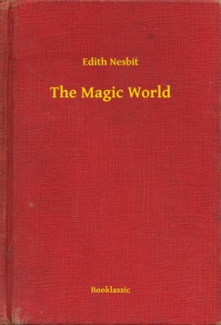 Edith Nesbit - The Magic World