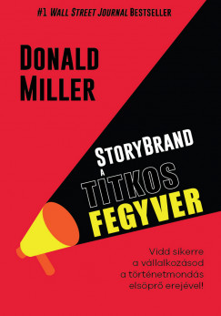 Donald Miller - StoryBrand a titkos fegyver
