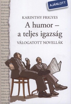 Könyv: A humor - a teljes igazság (Karinthy Frigyes)