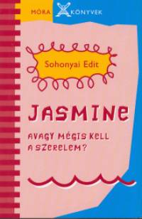 Sohonyai Edit - Jasmine avagy mégis kell a szerelem?