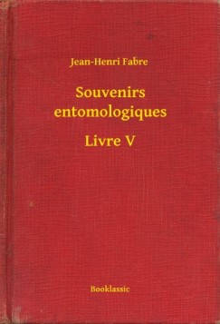Souvenirs entomologiques - Livre V