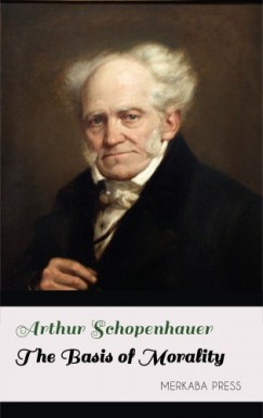 Arthur Schopenhauer - The Basis of Morality