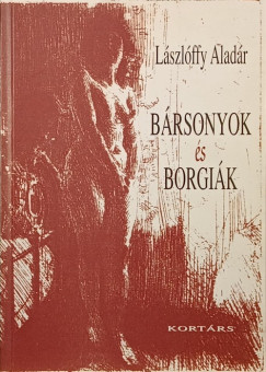 Lszlffy Aladr - Brsonyok s Borgik (dediklt)