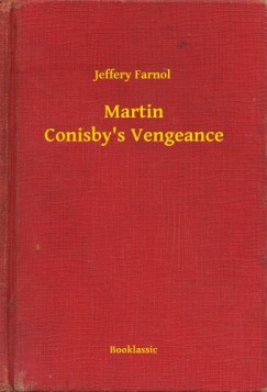 Jeffery Farnol - Martin Conisby s Vengeance