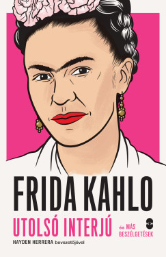 Frida Kahlo - Utols interj s ms beszlgetsek