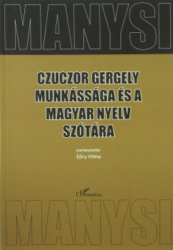 Libri Antikvár Könyv: Czuczor Gergely munkássága és a magyar nyelv szótára  (Eőry Vilma (Szerk.)) - 2017, 1805Ft