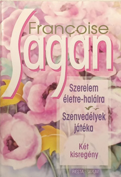 Francoise Sagan - Szerelem letre-hallra - Szenvedlyek jtka