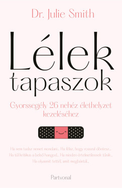Dr. Julie Smith - L�lektapaszok - Gyorsseg�ly 26 neh�z �lethelyzet kezel�s�hez