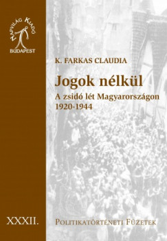 Jogok nlkl. A zsid lt Magyarorszgon, 1920-1944
