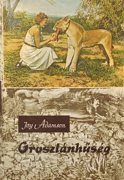 Joy Adamson - Oroszlánhűség