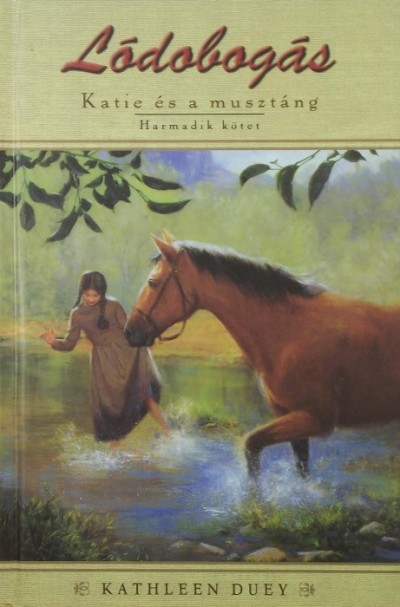 Kathleen Duey - Lódobogás - Katie és a musztáng III.