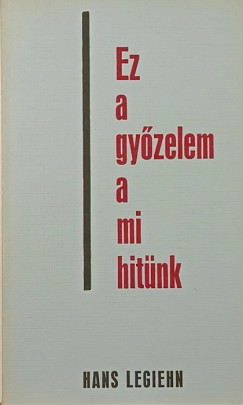Ez a gyzelem a mi hitnk