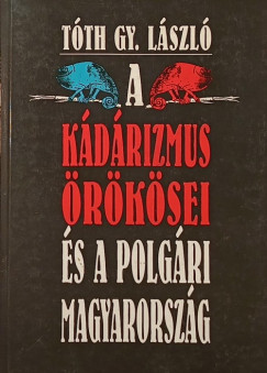 Tth Gy. Lszl - A Kdrizmus rksei s a polgri Magyarorszg