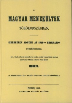 A magyar menekltek Trkorszgban: ismeretlen adatok az 1849-ki emigratio trtnethez