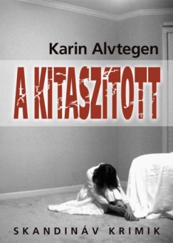 Karin Alvtegen - Alvtegen Karin - A kitaszított