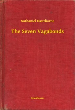 Nathaniel Hawthorne - The Seven Vagabonds