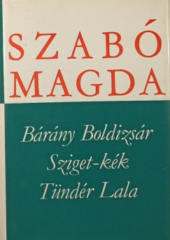 Szab Magda - Brny Boldizsr - Sziget-kk - Tndr Lala