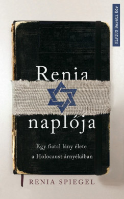 Spiegel Renia - Renia Spiegel - Renia naplja - Egy fiatal lny lete a holokauszt rnykban