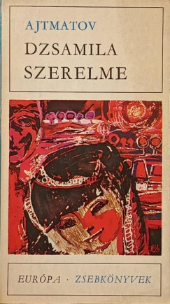 Csingiz Ajtmatov - Dzsamila szerleme