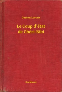 Leroux Gaston - Gaston Leroux - Le Coup d'tat de Chri-Bibi