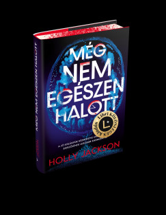 Holly Jackson - Mg nem egszen halott - Libri Klnleges Kiads