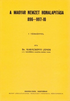 Dr. Karcsonyi Jnos - A magyar nemzet honalaptsa 896-997-ig